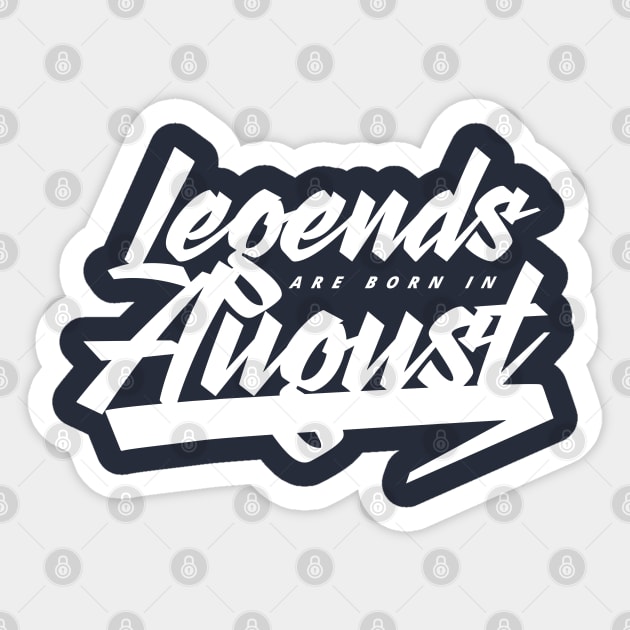 Legends are born in August Sticker by Kuys Ed